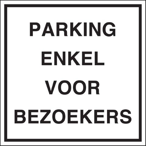 Informatietekens - Parking enkel voor bezoekers - PARKING ENKEL VOOR BEZOEKERS